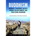 Buddhism: Buddhist Teachings, Beliefs, Finding Enlightenment and Practicing Buddhism: Buddhism For Beginners