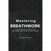 Mastering Breathwork: A Quick Guide to Achieving Emotional and Physical Well-being