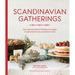 Scandinavian Gatherings: From Afternoon Fika to Christmas Eve Supper: 70 Simple Recipes for Year-Round Hygge
