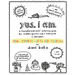 Yes, I Am: A Transformational Coloring Book for Kiddos, Grownups + Everyone in Between