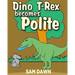 Dino T-Rex Becomes Polite