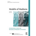Models of Madness: Psychological, Social and Biological Approaches to Psychosis