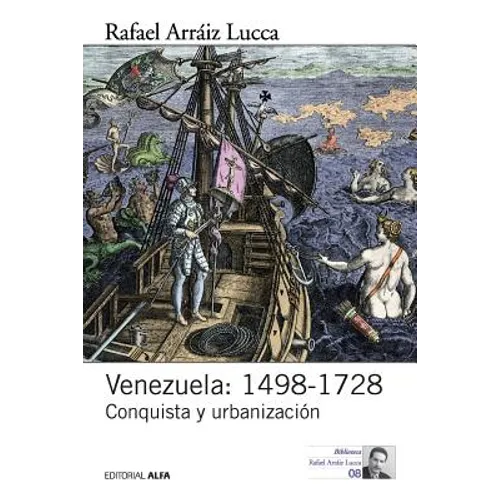 Venezuela: 1498-1728: Conquista y urbanización