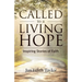 Called to a Living Hope: Inspiring Stories of Faith