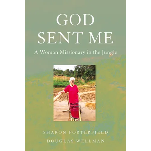 God Sent Me: A Woman Missionary in the Jungle