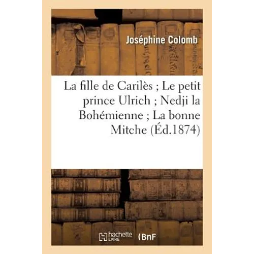 La Fille de Carilès Le Petit Prince Ulrich Nedji La Bohémienne La Bonne Mitche