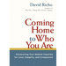 Coming Home to Who You Are: Discovering Your Natural Capacity for Love, Integrity, and Compassion