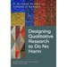 Designing Qualitative Research to Do No Harm