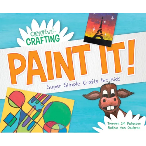 Paint It! Super Simple Crafts for Kids
