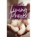 Living Prayer: Learning to Pray in Daily Life