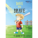 Dave the Brave: An Exciting Story about Believing in Yourself