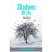 Shadows Of Life: A collection of poetry