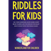 Riddles For Kids: 100+ trick questions, math games, short brainteasers and fun riddles for smart kids to enjoy with the whole family