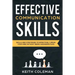 Effective Communication: Skills and Strategies to Effectively Speak Your Mind Without Being Misunderstood