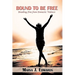 Bound to Be Free: Breaking Free from Domestic Violence