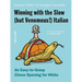 Winning with the Slow (but Venomous!) Italian