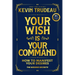 Your Wish Is Your Command; How to Manifest Your Desires: The Missing Secrets