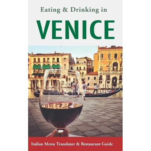 Eating & Drinking in Venice: Italian Menu Translator and Restaurant Guide (Europe Made Easy Travel Guides)