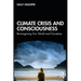 Climate Crisis and Consciousness: Re-Imagining Our World and Ourselves
