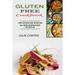 Gluten Free Cookbook: A Sweet and Savory Guide You Must Have (Easy, Healthy and Delicious Meals You'll Both Love)