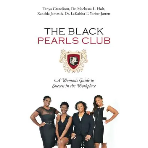 The Black Pearls Club: A Woman's Guide To Success In The Workplace