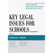 Key Legal Issues for Schools: The Ultimate Resource for School Business Officials