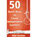 50 Quick Ways to Create Independent Learners