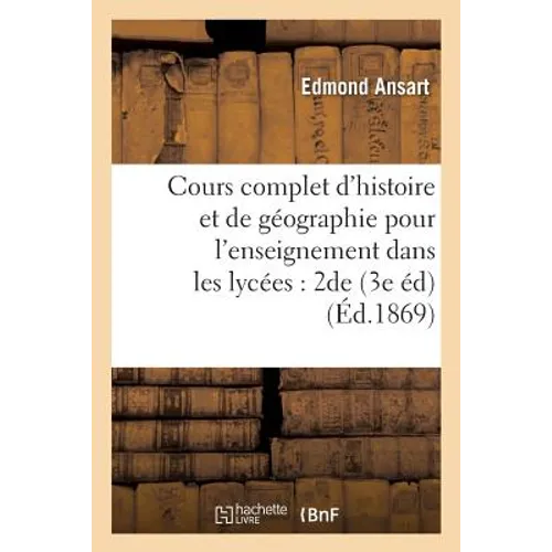 Cours complet d'histoire et de géographie pour l'enseignement dans les lycées: classe de seconde: Description particulière de l'Afrique, de l'Asie, de