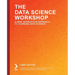 The Data Science Workshop: A New, Interactive Approach to Learning Data Science