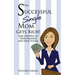 The Successful Single Mom Gets Rich!: Take Control of Your Finances and Your Future