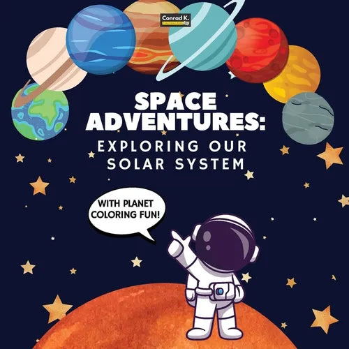 Space Adventures. Exploring Our Solar System (With Planet Coloring Fun!): A Fun and Educational Journey Through Space for Kids Ages 4-8, with Coloring