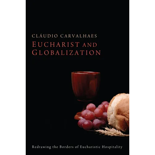 Eucharist and Globalization: Redrawing the Borders of Eucharistic Hospitality