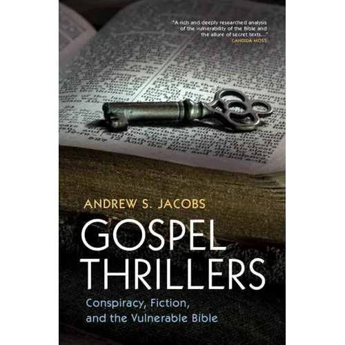 Gospel Thrillers: Conspiracy, Fiction, and the Vulnerable Bible