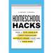 Homeschool Hacks: How to Give Your Kid a Great Education Without Losing Your Job (or Your Mind)