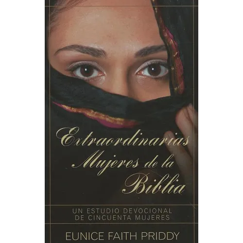 Extraordinarias Mujeres de la Biblia = Women in the Bible