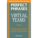 Perfect Phrases for Virtual Teamwork: Hundreds of Ready-To-Use Phrases for Fostering Collaboration at a Distance