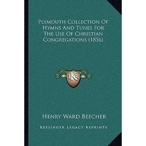 Plymouth Collection Of Hymns And Tunes For The Use Of Christian Congregations (1856)