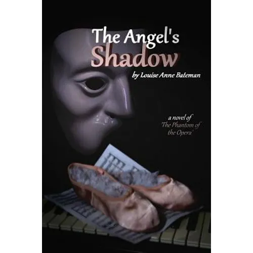 The Angel's Shadow: A Novel of 'the Phantom of the Opera'