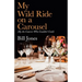 My Wild Ride on a Carousel: (By the Caterer Who Couldn't Cook)