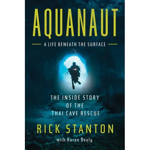 Aquanaut: The Inside Story of the Thai Cave Rescue