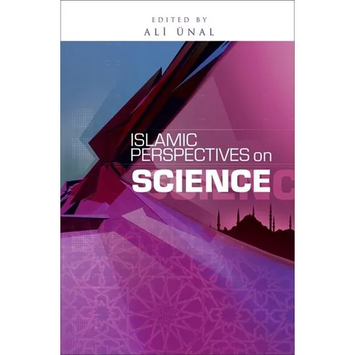 Islamic Perspectives on Science: Knowledge and Responsibility