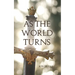 As the World Turns