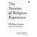 The Varieties of Religious Experience: A Study in Human Nature