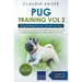 Pug Training Vol. 2: Dog Training for your grown-up Pug