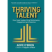 Thriving Talent: How Great Leaders Drive Performance, Engagement, and Retention