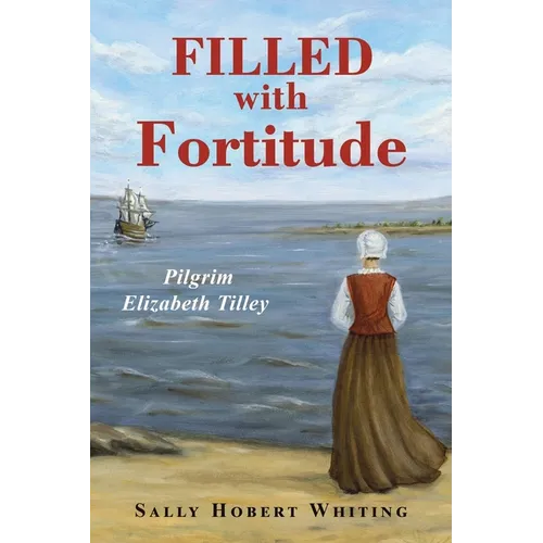 Filled with Fortitude: Pilgrim Elizabeth Tilley