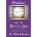 Windows on the Revelation: Helping You Understand Clearly the Greatest Book of Bible Prophecy