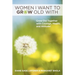 Women I Want to Grow Old With: Grow Old Together with Courage, Health, and Attitude!