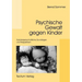 Psychische Gewalt gegen Kinder