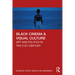 Black Cinema & Visual Culture: Art and Politics in the 21st Century